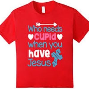 who needs cupid when you have jesus valentines day